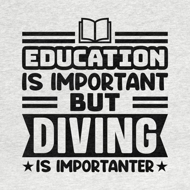 Education is important, but diving is importanter by colorsplash